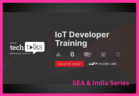 Silicon Labs 2025 APAC Tech Talks_SEA & India Series