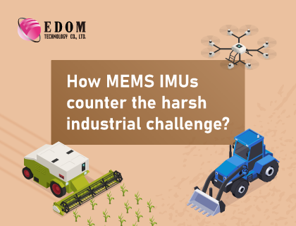 How MEMS IMUs counter the harsh industrial challenge?