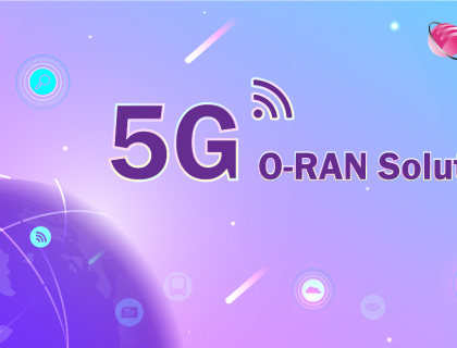 February Newsletter: 5G O-RAN Solution offers Flexibility, Innovation and Performance