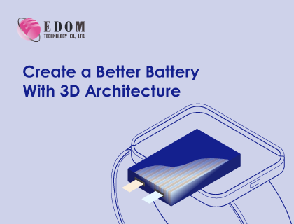 Create a Better Battery With 3D Architecture